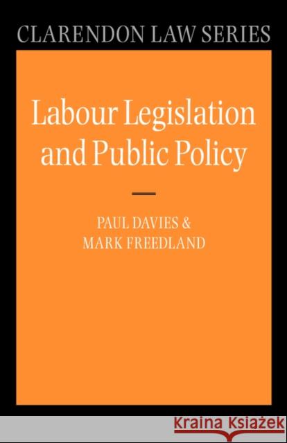 Labour Legislation and Public Policy: A Contemporary History Davies, Paul 9780198760603