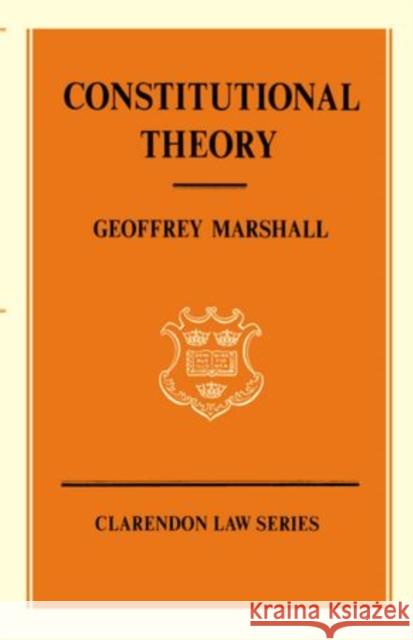 Constitutional Theory Geoffrey Marshall 9780198761211 Oxford University Press, USA