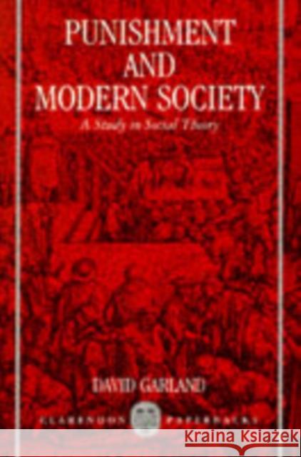 Punishment and Modern Society: A Study in Social Theory Garland, David 9780198762669 0