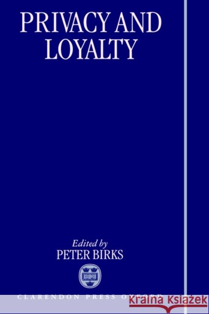 Privacy and Loyalty Peter Birks 9780198764885 Oxford University Press, USA