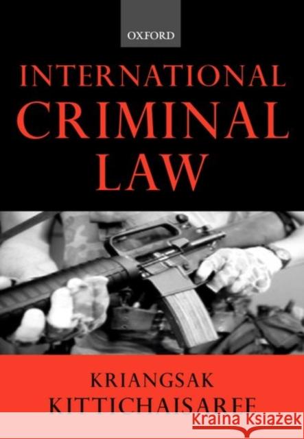 International Criminal Law Kriangsak Kittichaisaree Kriangsak 9780198765776 Oxford University Press