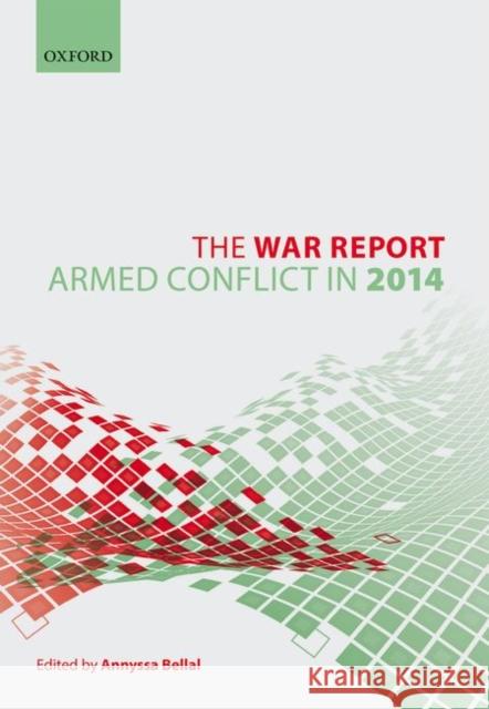 The War Report: Armed Conflict in 2014 Annyssa Bellal 9780198766063 Oxford University Press, USA