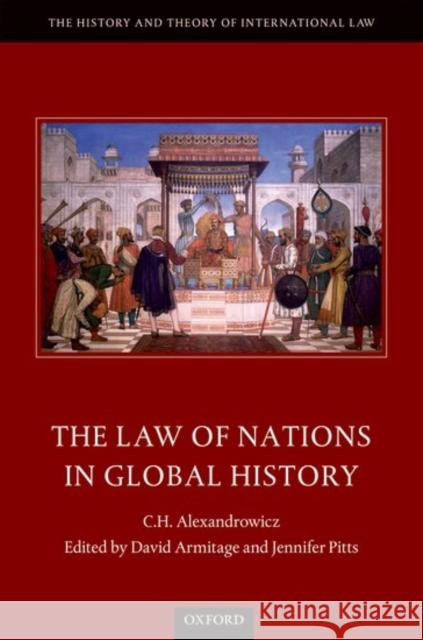 The Law of Nations in Global History C. H. Alexandrowicz 9780198766070 Oxford University Press, USA