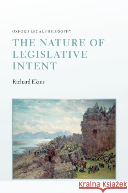 The Nature of Legislative Intent Ekins, Richard 9780198766209