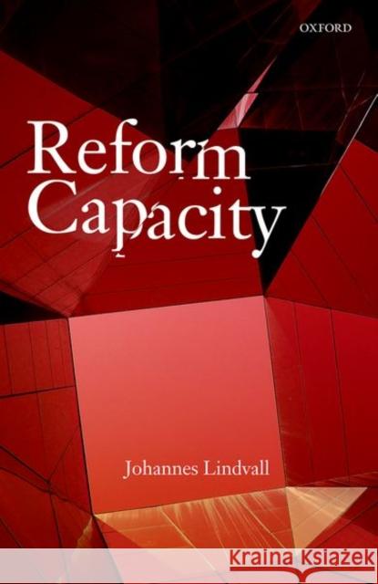 Reform Capacity Johannes Lindvall 9780198766865 Oxford University Press, USA