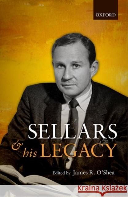 Wilfrid Sellars and His Legacy James R. O'Shea 9780198766872 Oxford University Press, USA