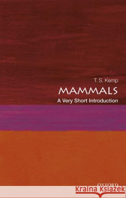 Mammals: A Very Short Introduction T. S. Kemp 9780198766940 Oxford University Press