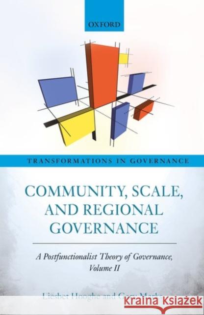 Community, Scale, and Regional Governance: A Postfunctionalist Theory of Governance, Volume II Hooghe, Liesbet 9780198766971 Oxford University Press