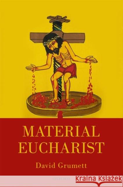 Material Eucharist David Grumett 9780198767077 Oxford University Press, USA