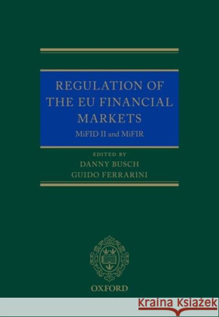 Regulation of the Eu Financial Markets: Mifid II & Mifir Danny Busch Guido Ferrarini 9780198767671 Oxford University Press, USA