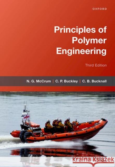 Principles of Polymer Engineering C.B. ((deceased) Emeritus Professor, (deceased) Emeritus Professor, Cranfield University, UK) Bucknall 9780198767848