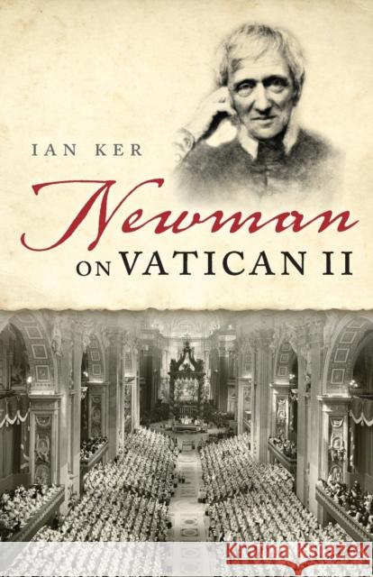 Newman on Vatican II Ian Ker 9780198767879 Oxford University Press, USA