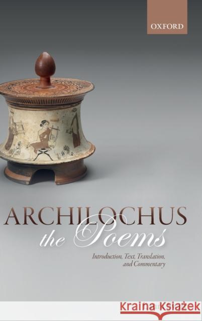 Archilochus: The Poems: Introduction, Text, Translation, and Commentary Swift, Laura 9780198768074