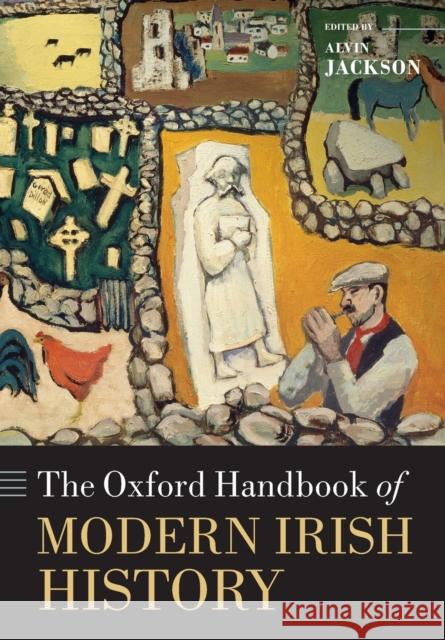 The Oxford Handbook of Modern Irish History Alvin Jackson 9780198768210