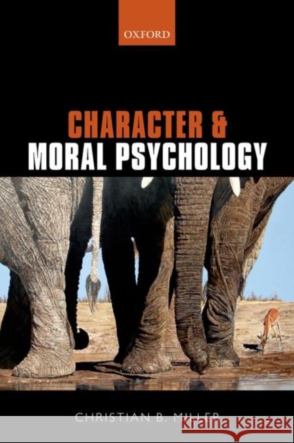 Character and Moral Psychology Christian B. Miller 9780198768739 Oxford University Press, USA