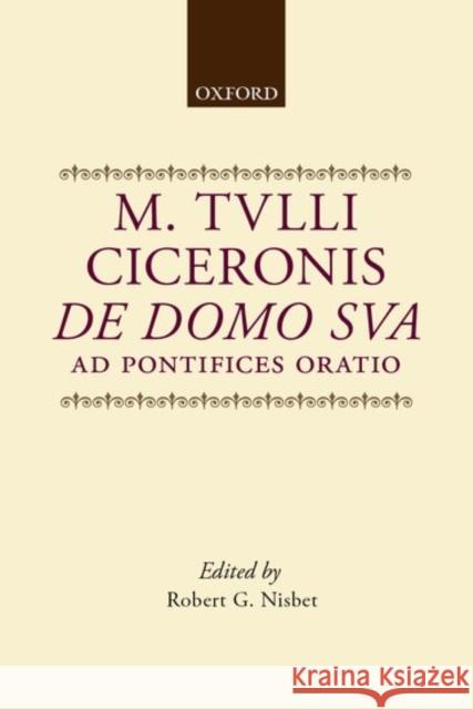 de Domo Sua Ad Pontifices Oratio Marcus Tullius Cicero Robert G. Nisbet 9780198769125 Oxford University Press, USA