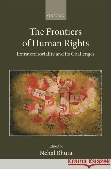 The Frontiers of Human Rights Nehal Bhuta 9780198769279