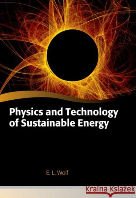 Physics and Technology of Sustainable Energy Edward Wolf 9780198769804
