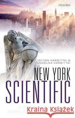 New York Scientific: A Culture of Inquiry, Knowledge, and Learning Hargittai, Istvan 9780198769873 Oxford University Press, USA