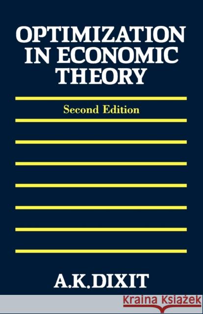 Optimization in Economic Theory Avinash K. Dixit 9780198772101 Oxford University Press