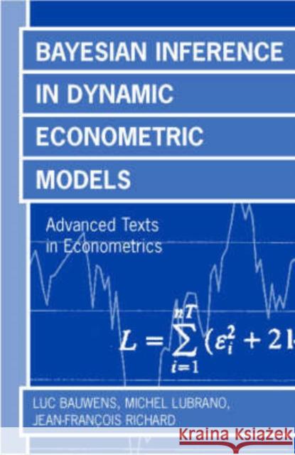 Bayesian Inference in Dynamic Econometric Models Luc Bauwens Michel Lubrano Jean Francois Richard 9780198773122 Oxford University Press