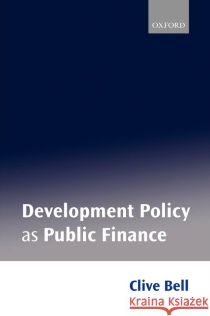 Development Policy as Public Finance Clive Bell Clive Bell 9780198773665 Oxford University Press, USA