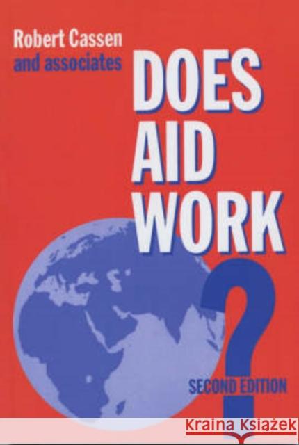 Does Aid Work?: Report to an Intergovernmental Task Force Cassen &. Associates, Robert 9780198773863