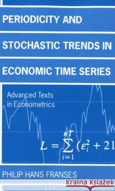 Periodicity and Stochastic Trends in Economic Time Series Philip H. Franses 9780198774549 Oxford University Press, USA