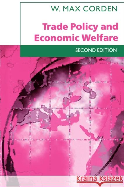 Trade Policy and Economic Welfare W. Max Corden 9780198775348 Oxford University Press