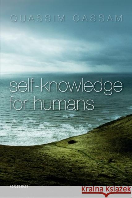 Self-Knowledge for Humans Quassim Cassam 9780198776680 Oxford University Press, USA