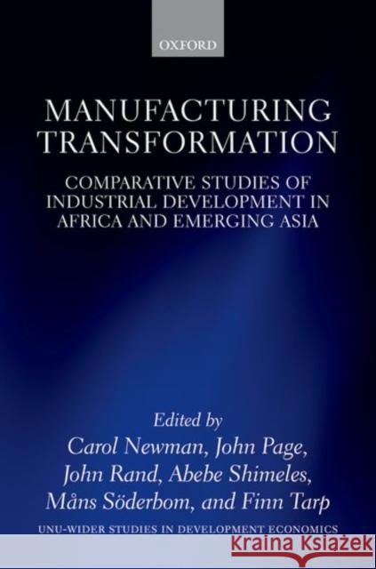 Manufacturing Transformation: Comparative Studies of Industrial Development in Africa and Emerging Asia Newman, Carol 9780198776987 Oxford University Press, USA