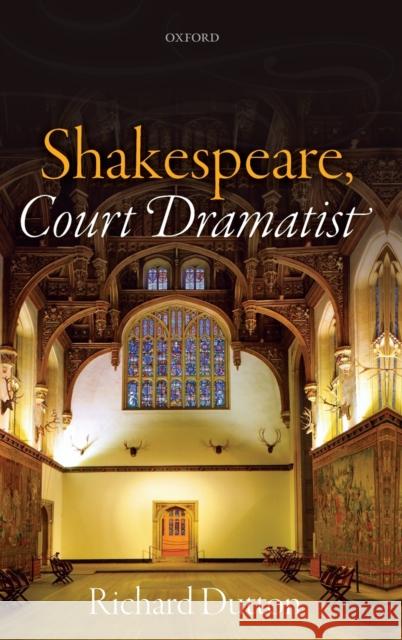 Shakespeare, Court Dramatist Richard Dutton 9780198777748
