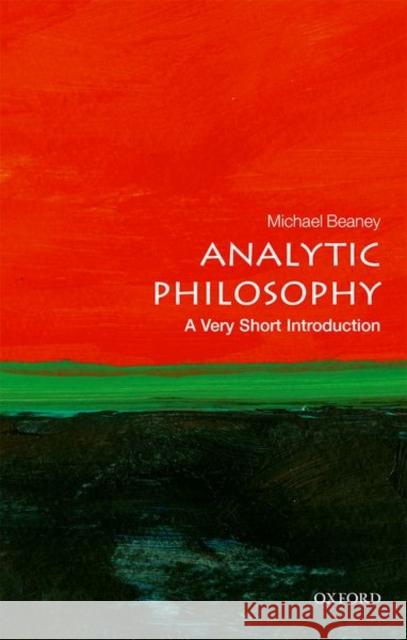 Analytic Philosophy: A Very Short Introduction Michael Beaney 9780198778028