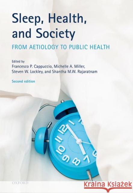 Sleep, Health, and Society: From Aetiology to Public Health Francesco Cappuccio Michelle Miller Steven W. Lockley 9780198778240 Oxford University Press, USA