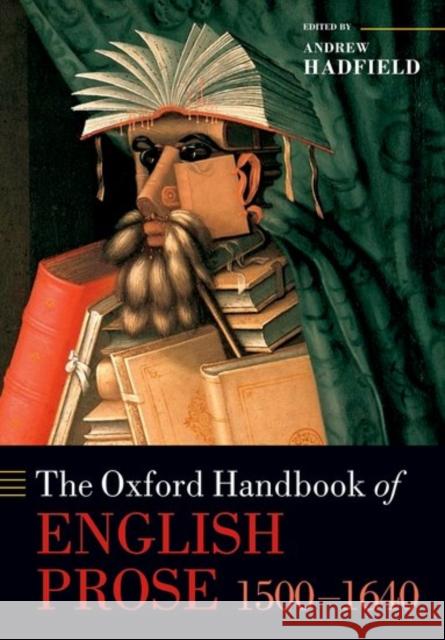 The Oxford Handbook of English Prose 1500-1640 Andrew Hadfield 9780198778349