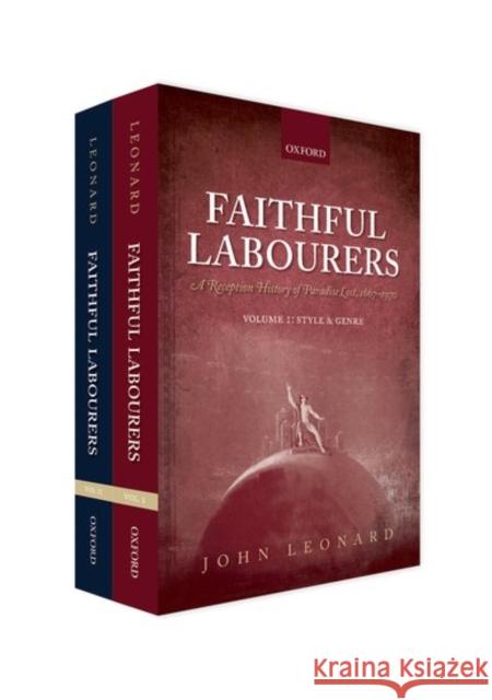 Faithful Labourers: A Reception History of Paradise Lost, 1667-1970: Volume I: Style and Genre; Volume II: Interpretative Issues Leonard, John 9780198778684 Oxford University Press, USA