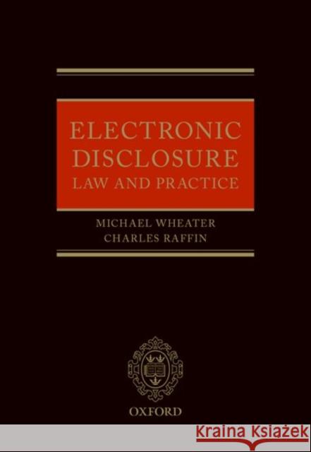 Electronic Disclosure: Law and Practice Wheater, Michael 9780198778929 Oxford University Press, USA