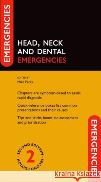 Head, Neck and Dental Emergencies Mike Perry 9780198779094 Oxford University Press, USA