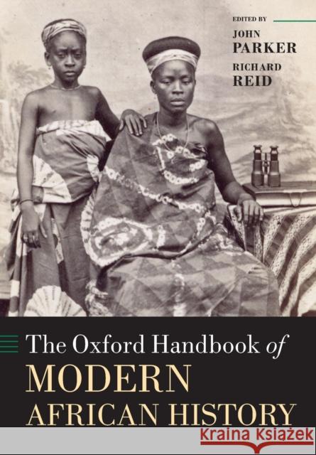 The Oxford Handbook of Modern African History John Parker Richard Reid John, VI Parker 9780198779407 Oxford University Press, USA