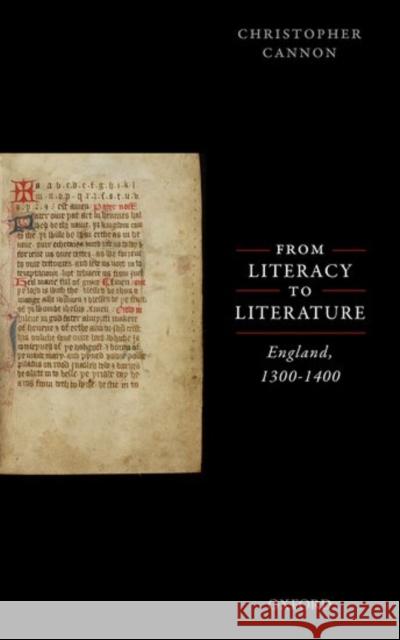 From Literacy to Literature: England, 1300-1400 Christopher Cannon 9780198779438 Oxford University Press, USA