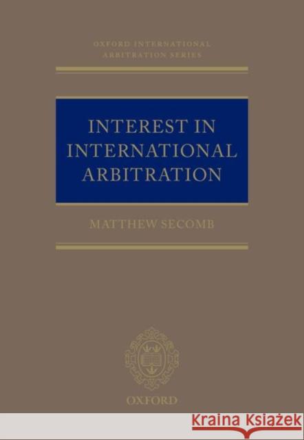 Interest in International Arbitration Matthew Secomb 9780198779513 Oxford University Press, USA