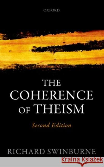 The Coherence of Theism Richard Swinburne 9780198779698 Oxford University Press, USA