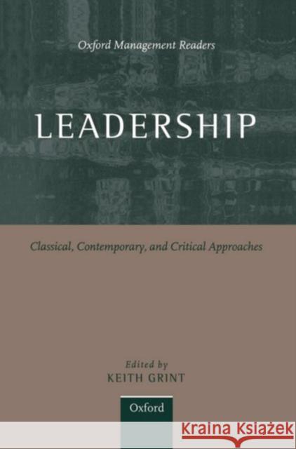 Leadership: Classical, Contemporary, and Critical Approaches Grint, Keith 9780198781820 Oxford University Press
