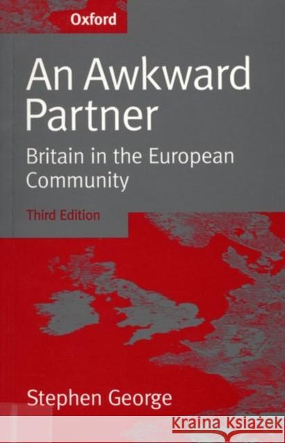 An Awkward Partner: Britain in the European Community George, Stephen 9780198782230 Oxford University Press
