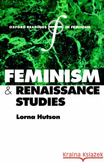 Feminism and Renaissance Studies Lorna Hutson 9780198782445 Oxford University Press