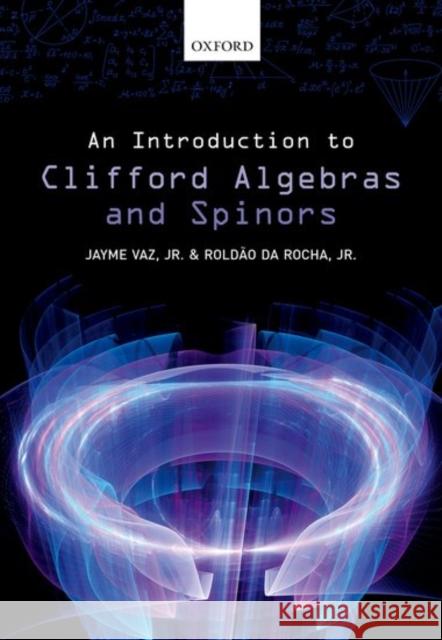 An Introduction to Clifford Algebras and Spinors Jayme Va Roldao D 9780198782926 Oxford University Press, USA