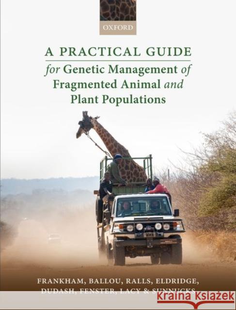 A Practical Guide for Genetic Management of Fragmented Animal and Plant Populations Richard Frankham Jonathan D. Ballou Katherine Ralls 9780198783411