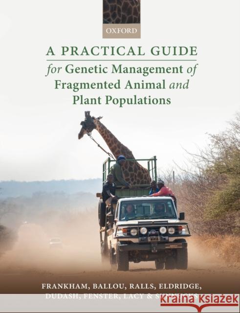 A Practical Guide for Genetic Management of Fragmented Animal and Plant Populations Richard Frankham Jonathan D. Ballou Katherine Ralls 9780198783428