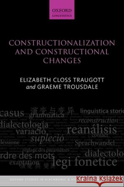 Constructionalization and Constructional Changes Elizabeth Closs Traugott Graeme Trousdale 9780198783541