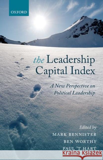 The Leadership Capital Index: A New Perspective on Political Leadership Bennister, Mark 9780198783848 Oxford University Press, USA